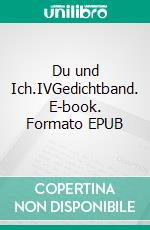 Du und Ich.IVGedichtband. E-book. Formato EPUB