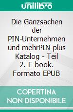 Die Ganzsachen der PIN-Unternehmen und mehrPIN plus Katalog - Teil 2. E-book. Formato EPUB ebook