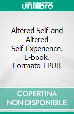 Altered Self and Altered Self-Experience. E-book. Formato EPUB ebook di Alexander Gerner