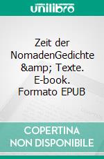 Zeit der NomadenGedichte &amp; Texte. E-book. Formato EPUB ebook