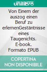 Von Einem der auszog einen Beruf zu erlernenGestäntnisse eines Taugenichts. E-book. Formato EPUB ebook