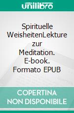 Spirituelle WeisheitenLekture zur Meditation. E-book. Formato EPUB ebook di Ralf