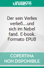 Der sein Verlies verließ...und sich im Nebel fand. E-book. Formato EPUB ebook di Lothar Stövesandt