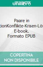 Paare in InteraktionKonflikte-Krisen-Lösungen. E-book. Formato EPUB ebook