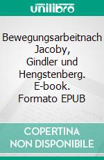 Bewegungsarbeitnach Jacoby, Gindler und Hengstenberg. E-book. Formato EPUB ebook