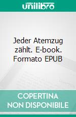 Jeder Atemzug zählt. E-book. Formato EPUB ebook