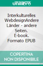 Interkulturelles WebdesignAndere Länder - andere Seiten. E-book. Formato EPUB ebook