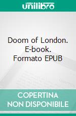 Doom of London. E-book. Formato EPUB ebook