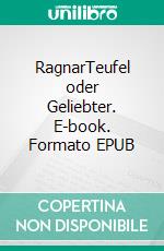 RagnarTeufel oder Geliebter. E-book. Formato EPUB ebook