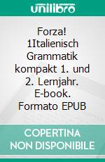 Forza! 1Italienisch Grammatik kompakt 1. und 2. Lernjahr. E-book. Formato EPUB ebook di Verena Lechner