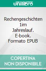 Rechengeschichten 1im Jahreslauf. E-book. Formato EPUB ebook di Jürgen Johannes Platz