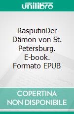 RasputinDer Dämon von St. Petersburg. E-book. Formato EPUB