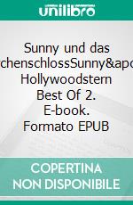 Sunny und das MärchenschlossSunny's Hollywoodstern Best Of 2. E-book. Formato EPUB ebook