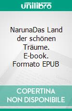 NarunaDas Land der schönen Träume. E-book. Formato EPUB ebook di Stefanie Schaar