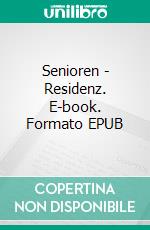 Senioren - Residenz. E-book. Formato EPUB ebook