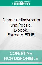 Schmetterlingstraum und Poesie. E-book. Formato EPUB ebook