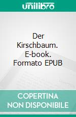 Der Kirschbaum. E-book. Formato EPUB ebook di Johannes v. Lehmann