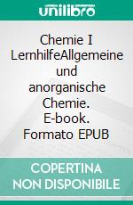 Chemie I LernhilfeAllgemeine und anorganische Chemie. E-book. Formato EPUB ebook