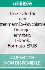 Eine Falle für den GoldkettenmannEx-Psychiatriepatient Dollinger ermittelt. E-book. Formato EPUB ebook di Stephan Tobolt