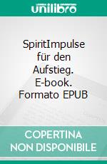SpiritImpulse für den Aufstieg. E-book. Formato EPUB ebook