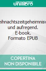 Weihnachtszeitgeheimnisvoll und aufregend. E-book. Formato EPUB ebook