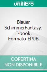 Blauer SchimmerFantasy. E-book. Formato EPUB ebook