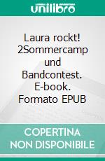 Laura rockt! 2Sommercamp und Bandcontest. E-book. Formato EPUB ebook