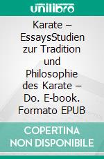 Karate – EssaysStudien zur Tradition und Philosophie des Karate – Do. E-book. Formato EPUB ebook di Wolfgang Brockers