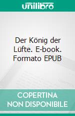 Der König der Lüfte. E-book. Formato EPUB ebook