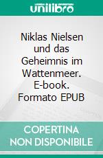 Niklas Nielsen und das Geheimnis im Wattenmeer. E-book. Formato EPUB ebook