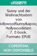 Sunny und der Weihnachtsstern von HollywoodSunny's Hollywoodstern 7. E-book. Formato EPUB ebook