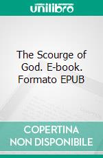 The Scourge of God. E-book. Formato EPUB ebook di John Bloundelle Burton