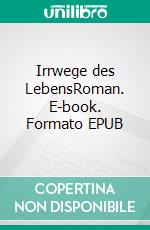 Irrwege des LebensRoman. E-book. Formato EPUB ebook di Andrea Kempf