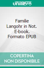 Familie Langohr in Not. E-book. Formato EPUB ebook di Ruth Kopta