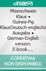 Meerschwein Klaus • Guinea-Pig KlausDeutsch-englische Ausgabe • German-English version. E-book. Formato EPUB