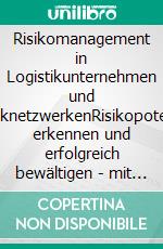 Risikomanagement in Logistikunternehmen und LogistiknetzwerkenRisikopotenziale erkennen und erfolgreich bewältigen - mit zahlreichen Praxissituationen und Beispielen. E-book. Formato EPUB ebook di Jürgen Hoffmann