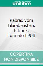 Rabrax vom Lilarabenstein. E-book. Formato EPUB ebook di Ellie Engel