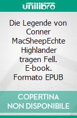 Die Legende von Conner MacSheepEchte Highlander tragen Fell. E-book. Formato EPUB