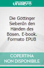 Die Göttinger SiebenIn den Händen des Bösen. E-book. Formato EPUB ebook di Tobias Schrader