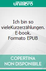 Ich bin so vieleKurzerzählungen. E-book. Formato EPUB ebook