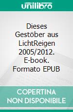 Dieses Gestöber aus LichtReigen 2005/2012. E-book. Formato EPUB ebook di Erich Reißig