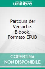 Parcours der Versuche. E-book. Formato EPUB ebook