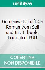GemeinwirtschaftDer Roman vom Soll und Ist. E-book. Formato EPUB ebook