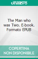 The Man who was Two. E-book. Formato EPUB ebook