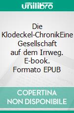 Die Klodeckel-ChronikEine Gesellschaft auf dem Irrweg. E-book. Formato EPUB ebook