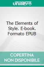 The Elements of Style. E-book. Formato EPUB ebook di William Strunk