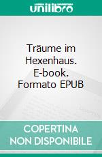 Träume im Hexenhaus. E-book. Formato EPUB ebook di Howard Phillips Lovecraft