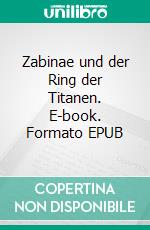 Zabinae und der Ring der Titanen. E-book. Formato EPUB ebook