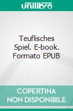 Teuflisches Spiel. E-book. Formato EPUB ebook