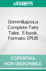 Grimm's Complete Fairy Tales. E-book. Formato EPUB ebook